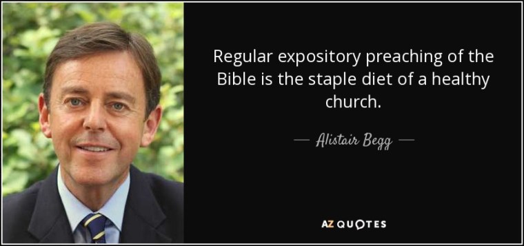 quote-regular-expository-preaching-of-the-bible-is-the-staple-diet-of-a-healthy-church-alistair-begg-86-93-91