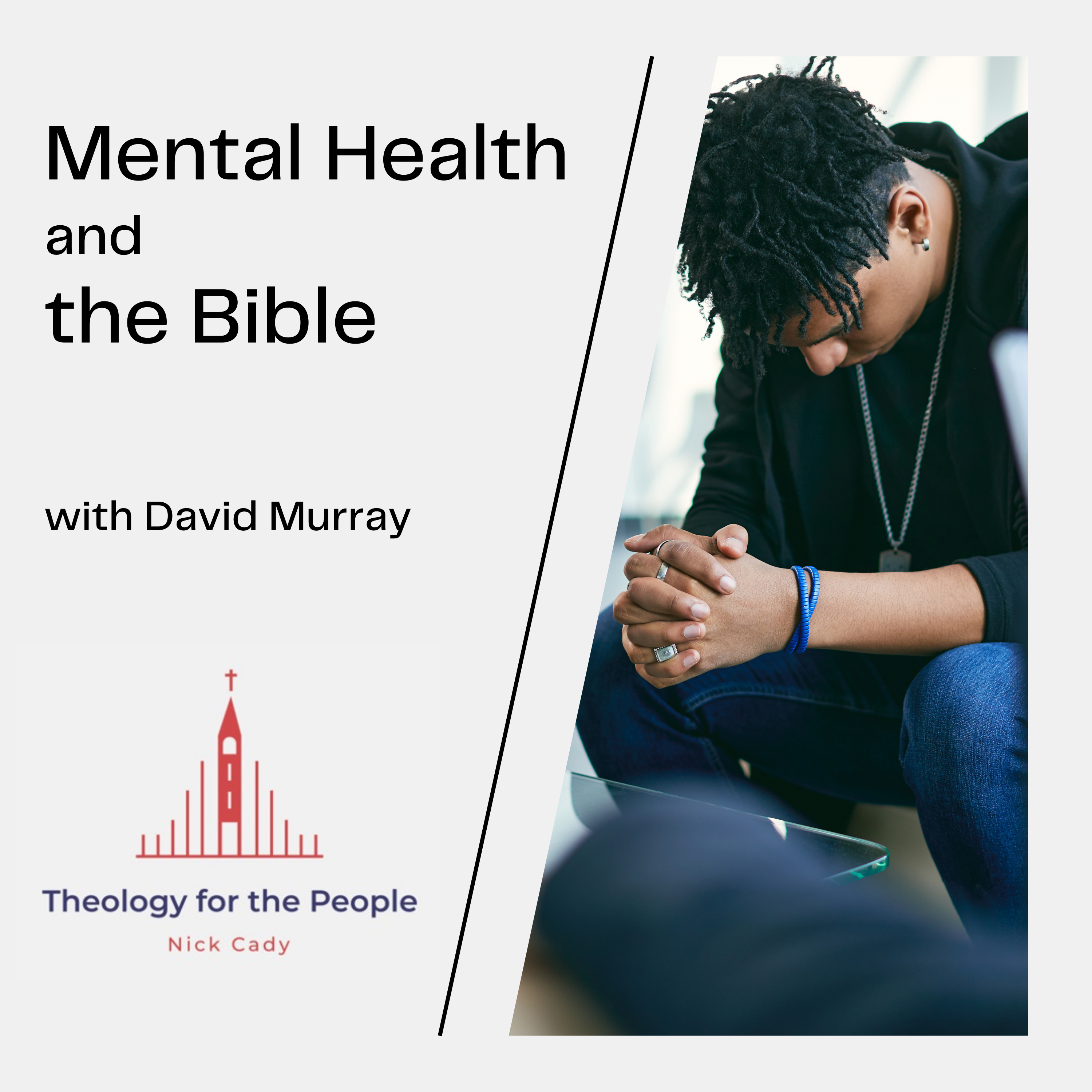 Mental Health & the Bible – with David Murray – Theology for the People